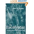 The Eucalyptus: A Natural and Commercial History of the Gum Tree (Center Books in Natural History)