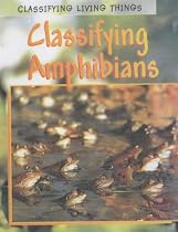 Classifying Amphibians (Classifying Living Things)