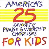 America`s 25 Favorite Praise & Worship Choruses for Kids