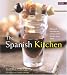 The Spanish Kitchen: Regional Ingredients, Recipes, And Stories from Spain