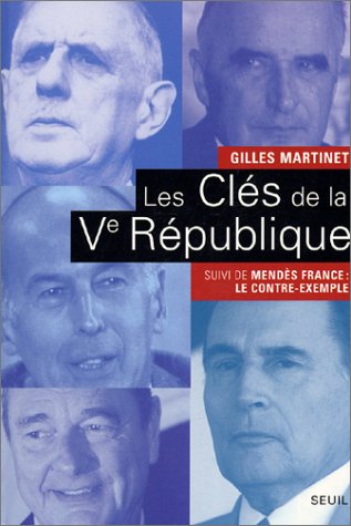 Les Clés de la Ve République, suivi de Mendès France : Le contre-exemple