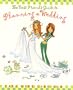 The Best Friend's Guide to Planning a Wedding : How to Find a Dress, Return the Shoes, Hire a Caterer, Fire the Photographer, Choose a Florist, Book a Band, and Still Wind Up Married at the End of It All