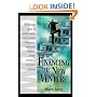 Financing the New Venture: A Complete Guide to Raising Capital from Venture Capitalists, Investment Bankers, Private Investors, and Other Sources