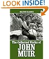 The Collected Works of John Muir (Unexpurgated Edition) (Halcyon Classics)