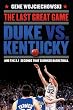 The Last Great Game: Duke vs. Kentucky and the 2.1 Seconds That Changed Basketball