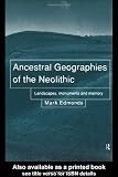 Ancestral Geographies of the Neolithic: Landscapes, Monuments and Memory