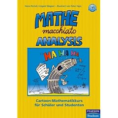 Mathe macchiato Analysis: Cartoon-Mathematikkurs f�r Sch�ler und Studenten