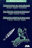 Fachw�rterbuch der Zweiradtechnik, Deutsch-Englisch-Franz�sisch\Two-Wheeler Technical Dictionary, English-German-French\Dictionnaire technique du deux-roues, Francais-Allemand-Anglais