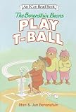 The Berenstain Bears Play T-Ball (I Can Read Book 1)