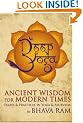 Deep Yoga: Ancient Wisdom for Modern Times, Essays & Practices in Yoga & Ayurveda