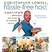 Christopher Lowell, The Hassle-Free Host: Super-Simple Tablescapes and Recipes for Stunning Parties