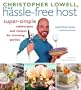 Christopher Lowell, The Hassle-Free Host: Super-Simple Tablescapes and Recipes for Stunning Parties