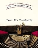 Dear Mr. President: Letters to the Oval Office from the Files of the National Archives