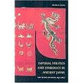 Imperial Politics and Symbolics in Ancient Japan (The Tenmu Dynasty, 650-800) (New) (Hardcover)
