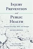 Injury Injury Prevention And Public Health: Practical Knowledge, Skills, And Strategies