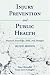 Injury Injury Prevention And Public Health: Practical Knowledge, Skills, And Strategies