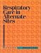 Respiratory Care In Alternative Sites