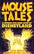 Mouse Tales: A Behind-The-Ears Look at Disneyland