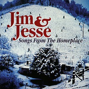 Jim & Jesse - Songs From The Homeplace - Zortam Music