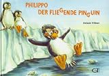 Philippo der fliegende Pinguin - Stefanie Wilmer