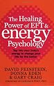 The Healing Power of EFT and Energy Psychology: Revolutionary Methods for Dramatic Personal Change
