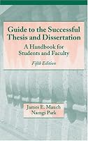 Guide to the Successful Thesis and Dissertation: A Handbook For Students And Faculty (Books in Library and Information Science)