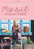 Miss Dahl's Voluptuous Delights: Recipes for Every Season, Mood, and Appetite