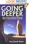 Going Deeper: How to Make Sense of Your Life When Your Life Makes No Sense