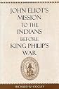 John Eliot's Mission to the Indians before King Philip's War
