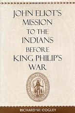 John Eliot's Mission to the Indians before King Philip's War