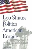 Leo Strauss and the Politics of American Empire