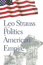 Leo Strauss and the Politics of American Empire