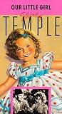 Shirley Temple: Our Little Girl Shirley Temple: Our Little Girl