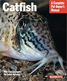 Catfish: Everything About Natural History, Purchase, Health Care, Breeding, and Species Identification (Complete Pet Owner's Manual)-