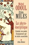 Livres Acupuncture - La phyto-�nerg�tique : Stimulez vos points d'acupuncture par les huiles essentielles