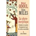 La phyto-�nerg�tique : Stimulez vos points d'acupuncture par les huiles essentielles