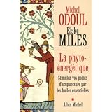 La phyto-�nerg�tique : Stimulez vos points d'acupuncture par les huiles essentiellespar Michel Odoul