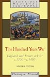 The Hundred Years War: England and France at War C.1300-c.1450 (Cambridge Medieval Textbooks): England and France at War C.1300-c.1450 (Cambridge Medieval Textbooks)