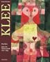 Paul Klee. Jahre der Meisterschaft 1917 - 1933.