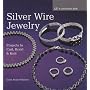 Silver Wire Jewelry: Projects to Coil, Braid and Knit (Lark Jewelry Book)