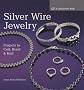 Silver Wire Jewelry: Projects to Coil, Braid and Knit (Lark Jewelry Book) (Lark Jewelry Books)
