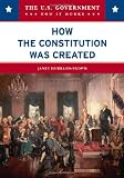 How the Constitution Was Created (U.) (U.S. Government: How it Works)