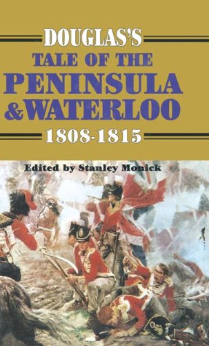 Douglas's Tale of the Peninsula & Waterloo: 1808-1815