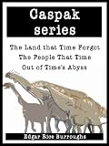 Caspak series - The Land That Time Forgot, The People That Time Forgot, Out of Time s Abyss (Complete) [Annotated]