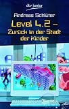 Level 4.2: Zur&uuml;ck in der Stadt der Kinder - Andreas Schl&uuml;ter