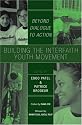 Building the Interfaith Youth Movement: Beyond Dialogue to Action