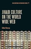 Jihadi Culture on the World Wide Web