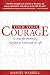 Find Your Courage: 12 Acts for Becoming Fearless at Work and in Life