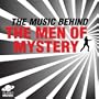 The Music Behind the Men of Mystery