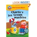 Charlie's Ice Cream Machine (Start Reading: Mad Uncle Albert)
